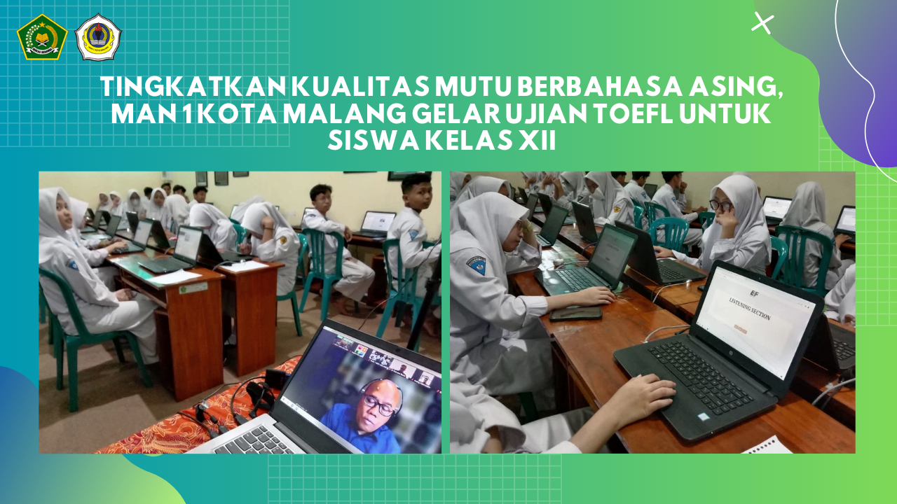 Tingkatkan Kualitas Mutu Berbahasa Asing, MAN 1 Kota Malang Gelar Ujian Toefl untuk Siswa Kelas XII