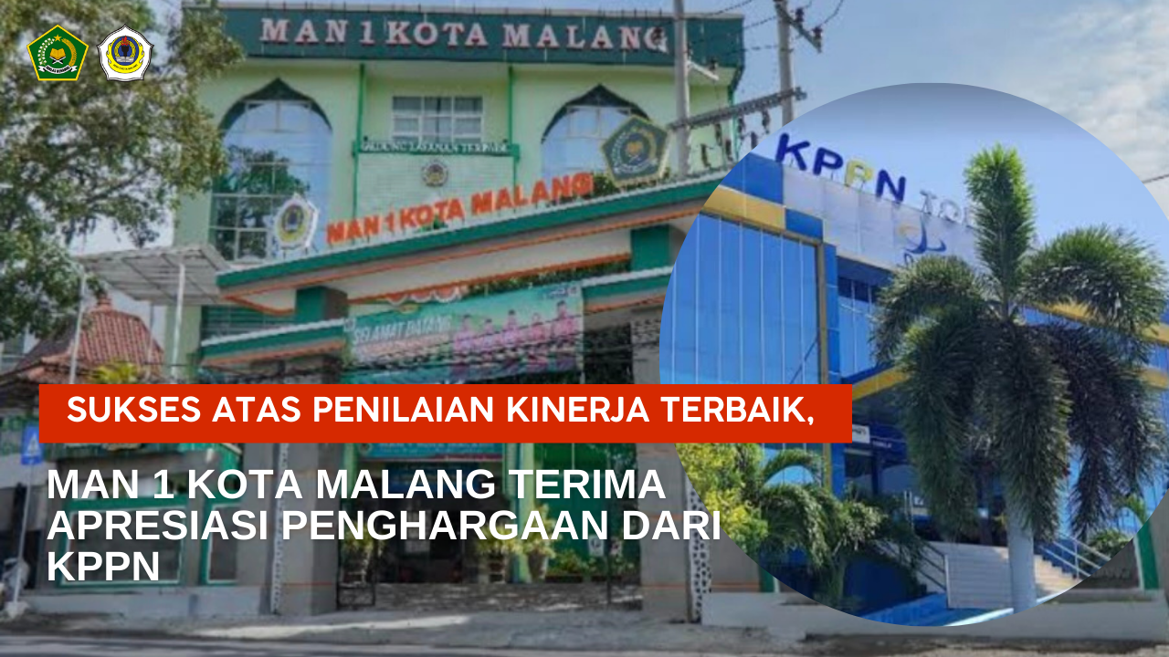 Sukses Atas Penilaian Kinerja Terbaik, MAN 1 Kota Malang Terima Apresiasi Penghargaan dari KPPN