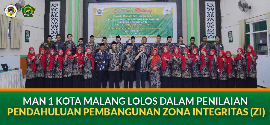 MAN 1 KOTA MALANG LOLOS DALAM PENILAIAN  PENDAHULUAN PEMBANGUNAN ZONA INTEGRITAS (ZI)