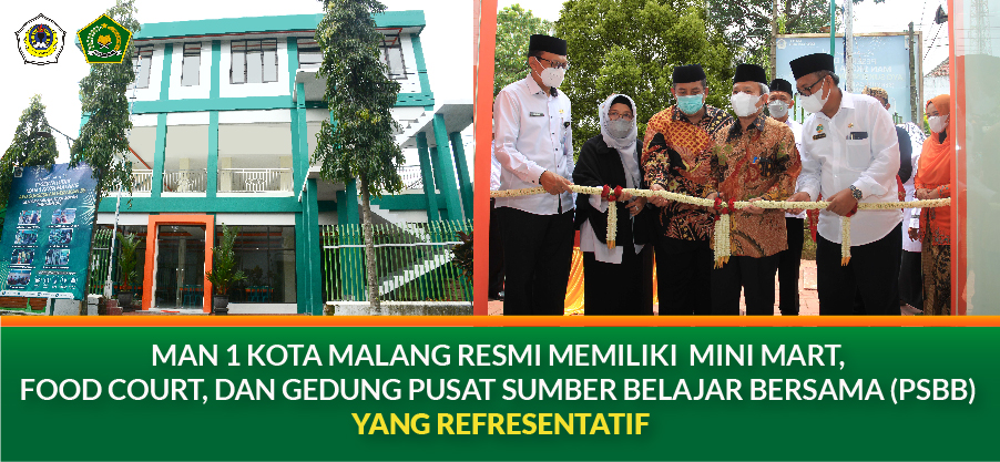 MAN 1 KOTA MALANG RESMI MEMILIKI  MINI MART, FOOD COURT, DAN GEDUNG PUSAT SUMBER BELAJAR BERSAMA (PSBB) YANG REFRESENTATIF