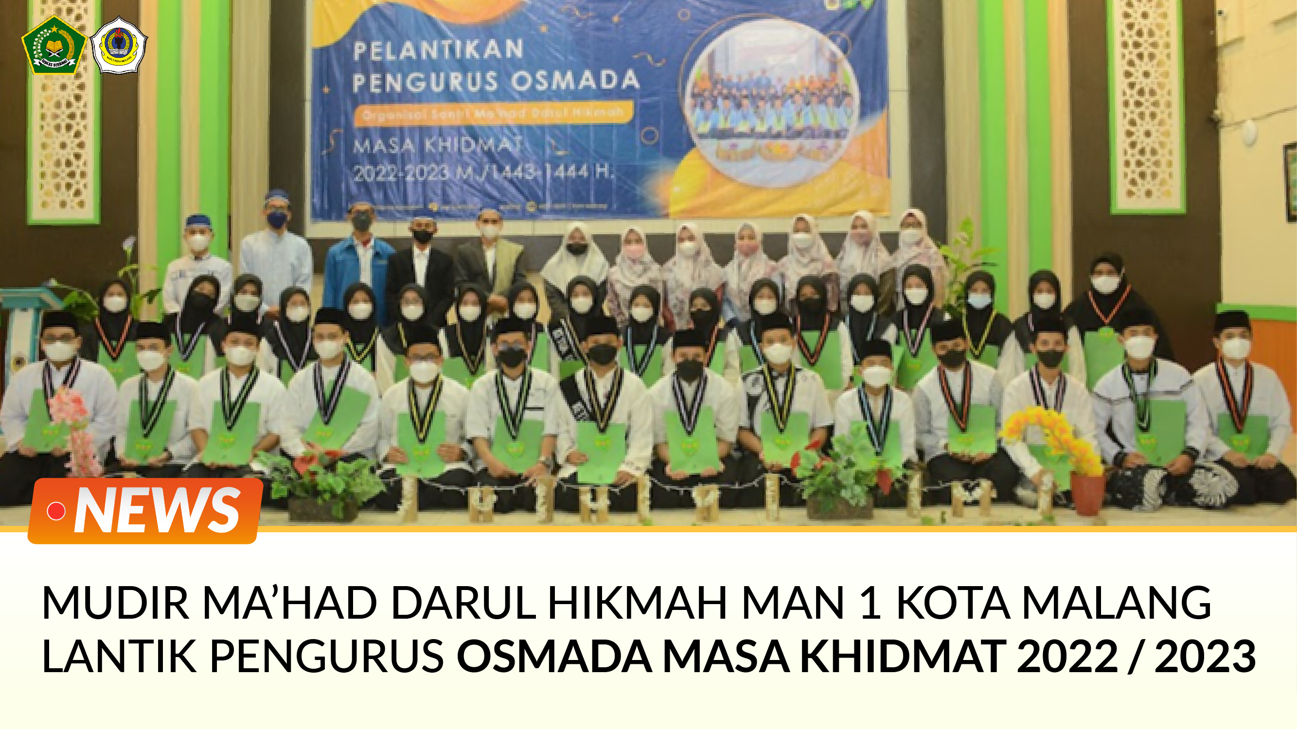 MUDIR MA’HAD DARUL HIKMAH MAN 1 KOTA MALANG LANTIK PENGURUS OSMADA MASA KHIDMAT 2022 / 2023