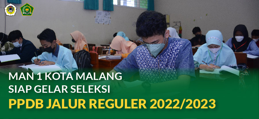 MAN 1 KOTA MALANG SIAP GELAR SELEKSI PPDB JALUR REGULER 2022/2023